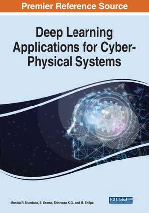 Deep Learning Applications for Cyber-Physical Systems de Srinivasa K. G.