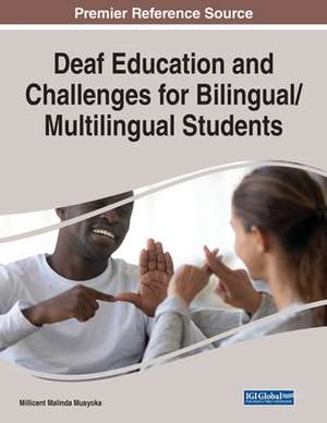 Deaf Education and Challenges for Bilingual/Multilingual Students de Millicent Malinda Musyoka