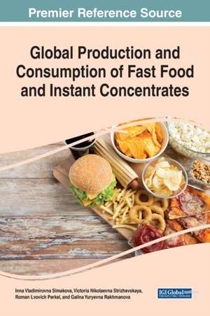 Global Production and Consumption of Fast Food and Instant Concentrates de Inna Vladimirovna Simakova