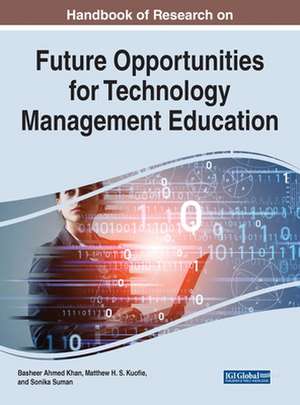 Handbook of Research on Future Opportunities for Technology Management Education de Basheer Ahmed Khan