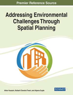 Addressing Environmental Challenges Through Spatial Planning de Alpana Gupta