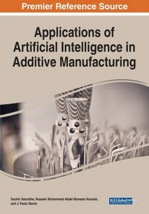 Applications of Artificial Intelligence in Additive Manufacturing de Sachin Salunkhe