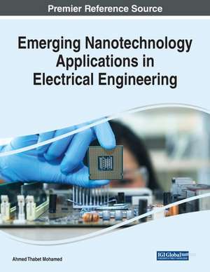 Emerging Nanotechnology Applications in Electrical Engineering de Ahmed Thabet Mohamed