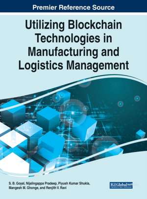 Utilizing Blockchain Technologies in Manufacturing and Logistics Management de S. B. Goyal