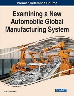 Examining a New Automobile Global Manufacturing System de Kakuro Amasaka