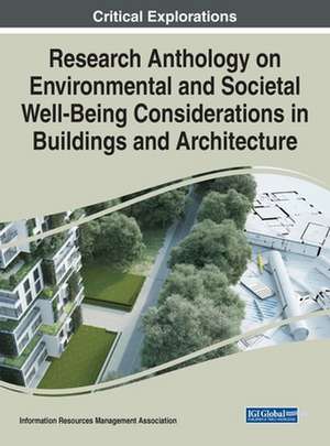 Research Anthology on Environmental and Societal Well-Being Considerations in Buildings and Architecture de Information Reso Management Association