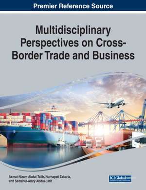 Multidisciplinary Perspectives on Cross-Border Trade and Business de Samshul-Amry Abdul-Latif