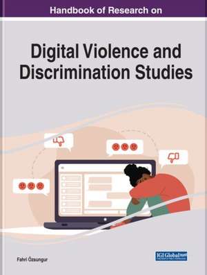 Handbook of Research on Digital Violence and Discrimination Studies de Fahri Özsungur