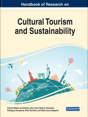 Handbook of Research on Cultural Tourism and Sustainability de Alexandra R. Gonçalves