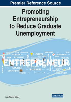 Promoting Entrepreneurship to Reduce Graduate Unemployment de Isaac Wasswa Katono