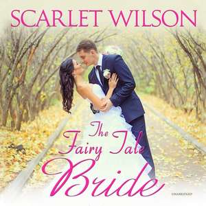 The Fairy Tale Bride Lib/E de Scarlet Wilson