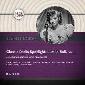 Classic Radio Spotlight: Lucille Ball, Vol. 2 Lib/E de Black Eye Entertainment