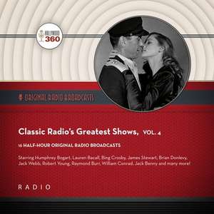 Classic Radio's Greatest Shows, Vol. 4 Lib/E de Black Eye Entertainment