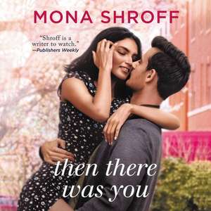 Then There Was You de Mona Shroff