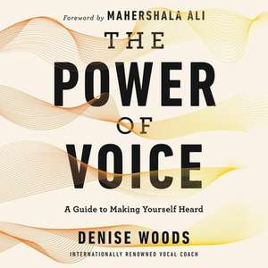 The Power of Voice Lib/E: A Guide to Making Yourself Heard de Jd Jackson