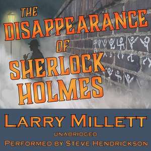 The Disappearance of Sherlock Holmes de Larry Millett