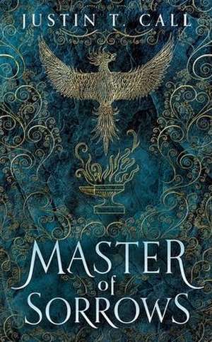 Master of Sorrows de Justin Travis Call