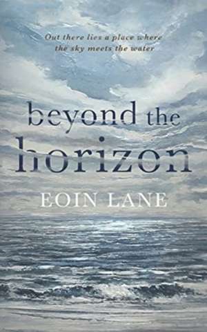 Beyond the Horizon de Eoin Lane