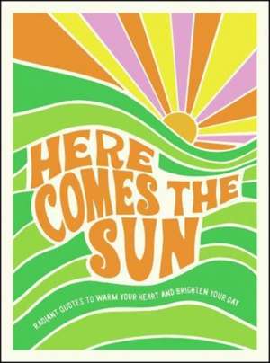 Here Comes the Sun de Summersdale Publishers