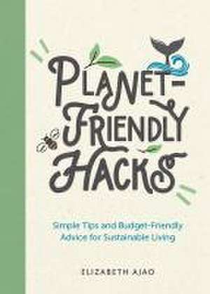 Ajao, E: Planet-Friendly Hacks de Elizabeth Ajao