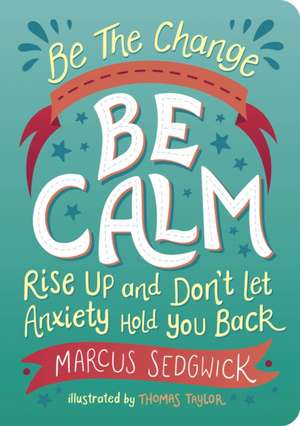 Be The Change - Be Calm de Marcus Sedgwick