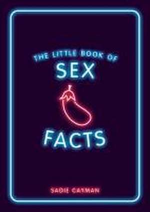 The Little Book of Sex Facts de Sadie Cayman