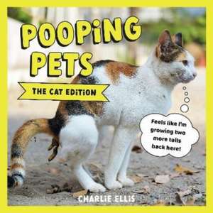 Pooping Pets: The Cat Edition de Charlie Ellis