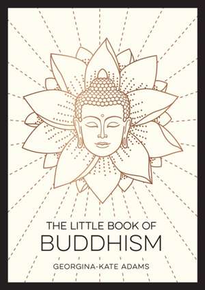 The Little Book of Buddhism de Georgina Kate Adams