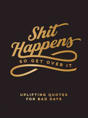 Shit Happens So Get Over It de Summersdale Publishers