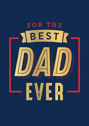 For the Best Dad Ever de Summersdale