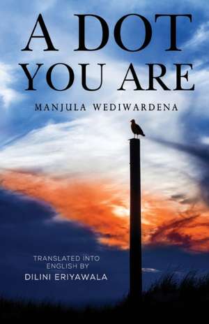 A Dot You Are de Manjula Wediwardena