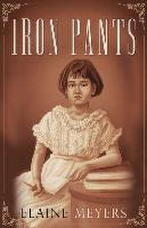 Iron Pants de Elaine Meyers