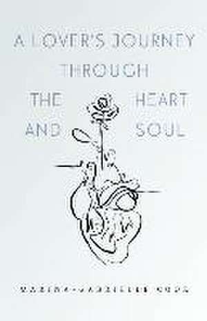 A Lover's Journey Through The Heart and Soul de Marina-Gabrielle Cook