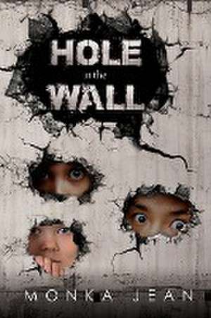 HOLE IN THE WALL de Monka Jean