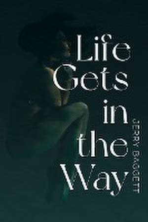 Life Gets in the Way de Jerry Baggett