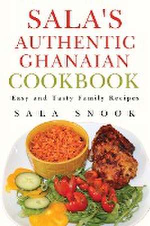 Sala's Authentic Ghanaian Cookbook de Sala Snook