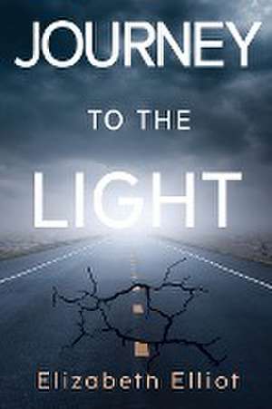 Journey to the light de Elizabeth Elliot