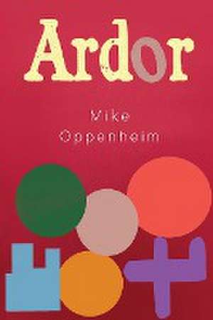 Ardor de Mike Oppenheim