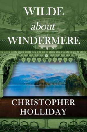 Wilde about Windermere de Christopher Holliday