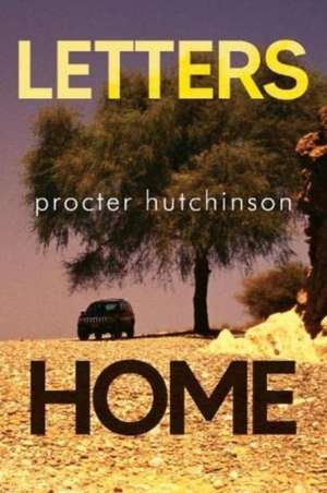 Letters Home de Procter Hutchinson