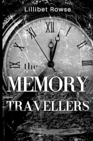 The Memory Travellers de Lillibet Rowse