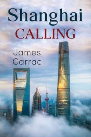 Shanghai Calling de James Carrac