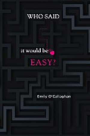 Who said it would be easy? de Emily O'Callaghan