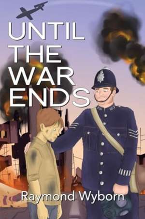 Until the War ends de Raymond Wyborn