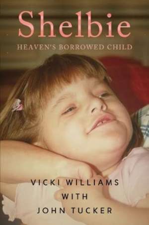 Shelbie - Heaven's Borrowed Child de Vicki Williams