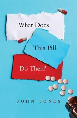 What does this pill do then? de John Jones