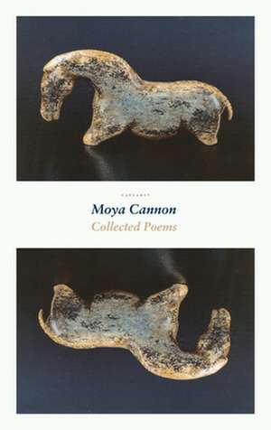 Collected Poems de Moya Cannon