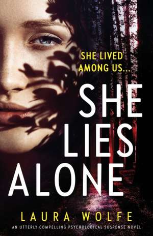 She Lies Alone de Laura Wolfe