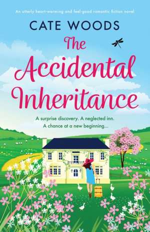 The Accidental Inheritance: An utterly heart-warming and feel-good romantic fiction novel de Cate Woods