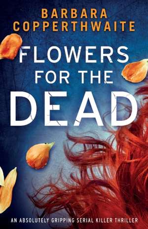 Flowers for the Dead de Barbara Copperthwaite